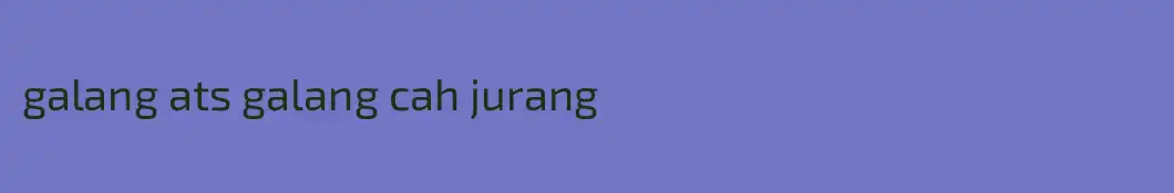 galang ats galang cah jurang